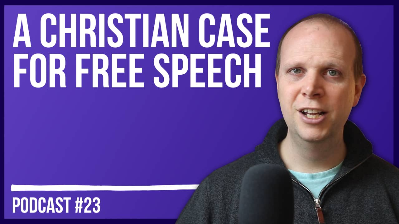 A Christian case for free speech – Podcast #23