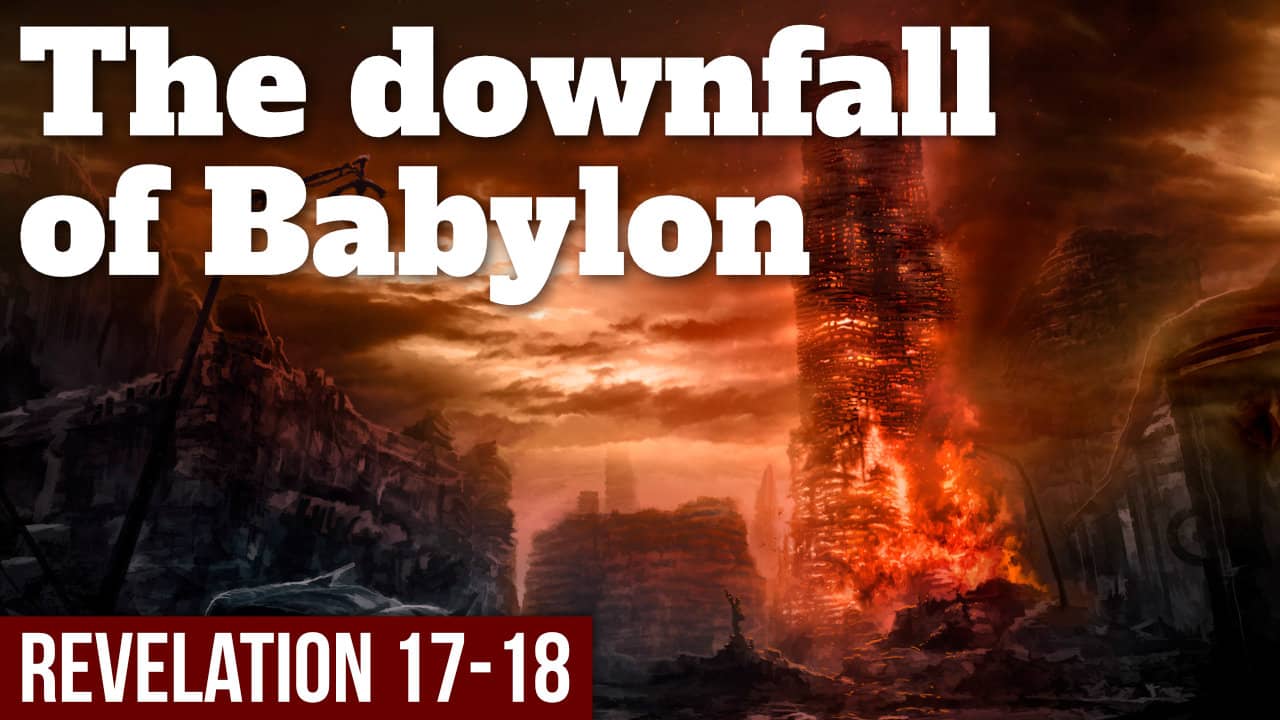 The downfall of Babylon – Revelation 17-18