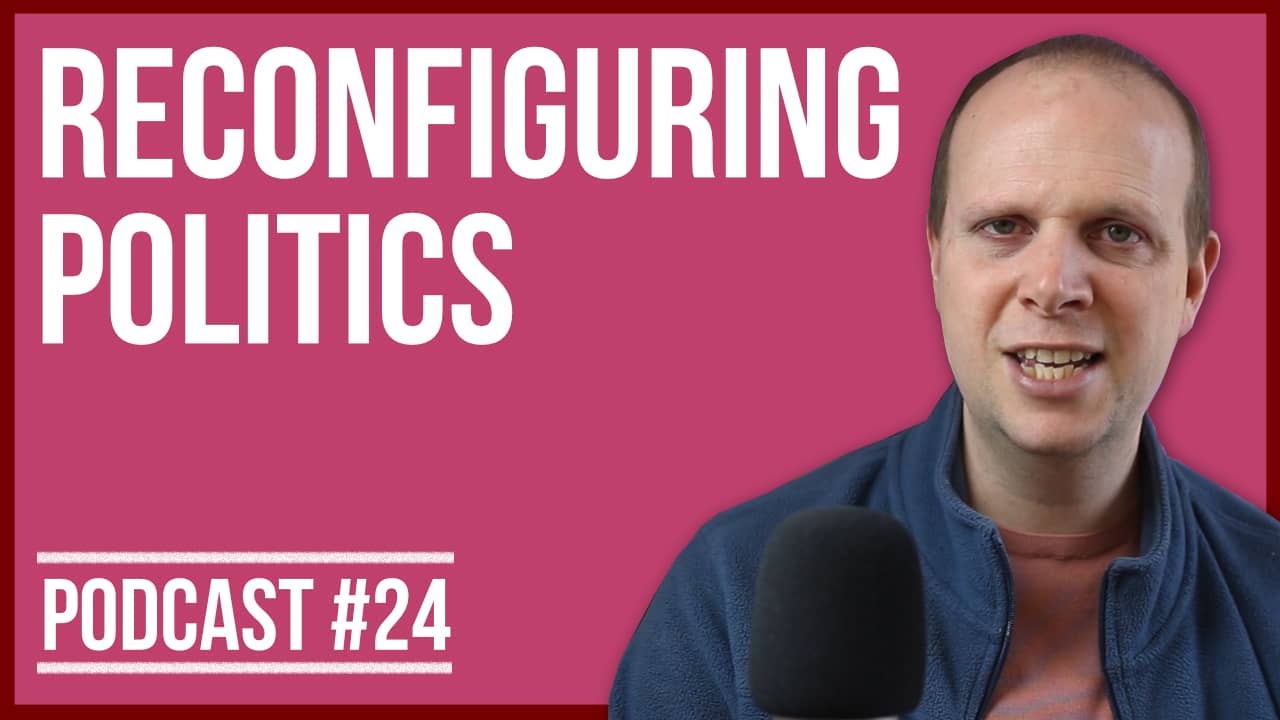 Reconfiguring Politics – Podcast #24