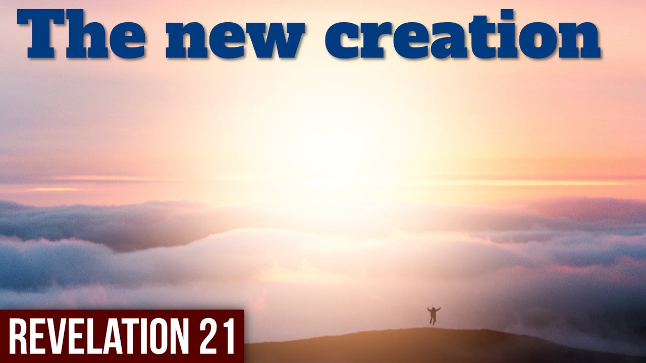 The dawning of the perfect world | Revelation 21
