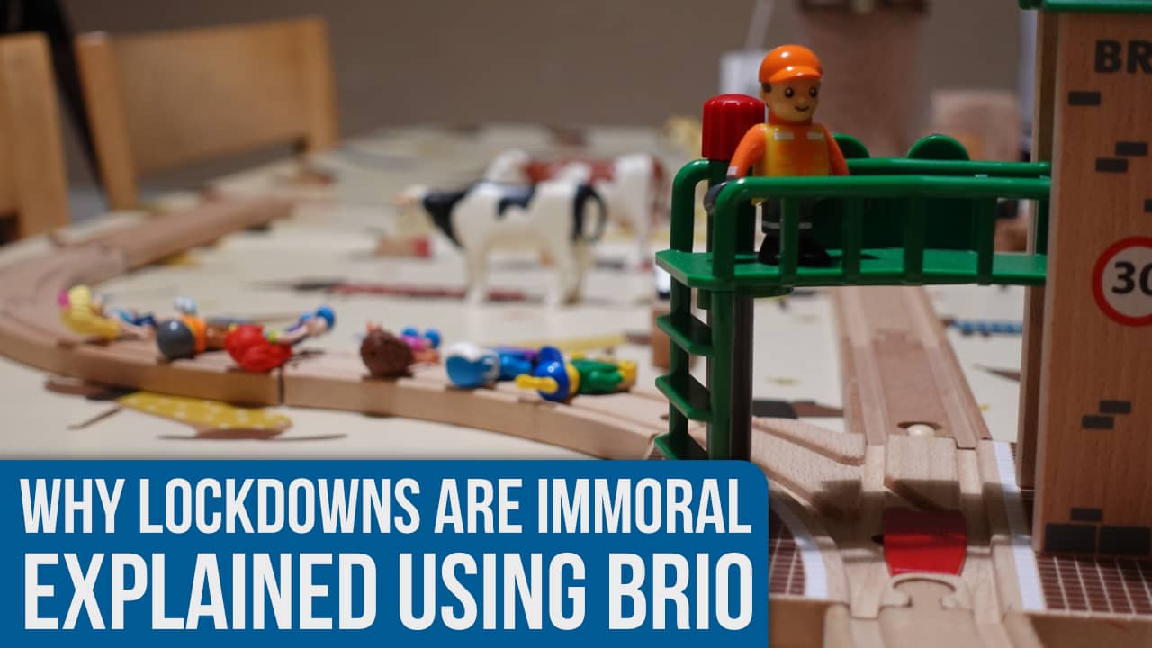Why lockdowns are immoral… explained using BRIO!