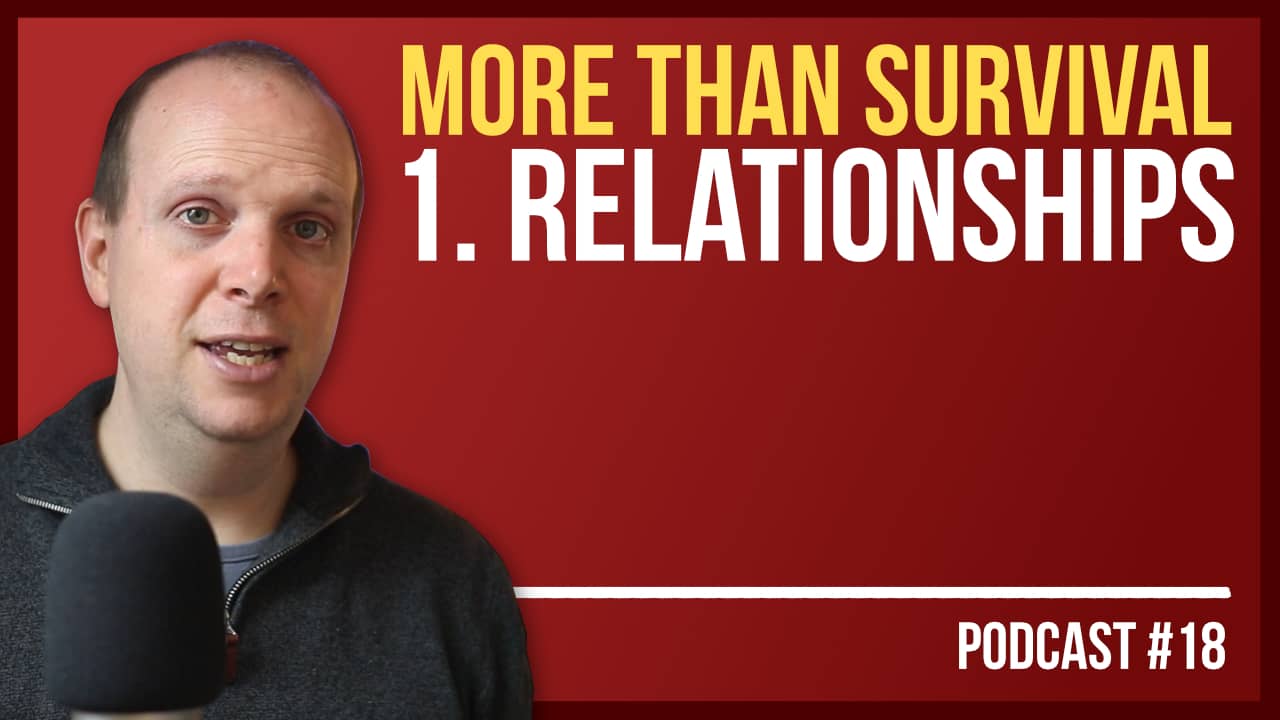 More than Survival: Relationships – Podcast #18