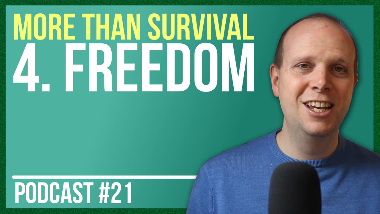 More than Survival: Freedom – Podcast #21