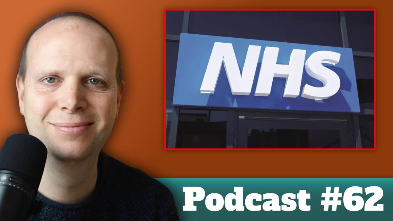 What’s wrong with the NHS? – Podcast #62