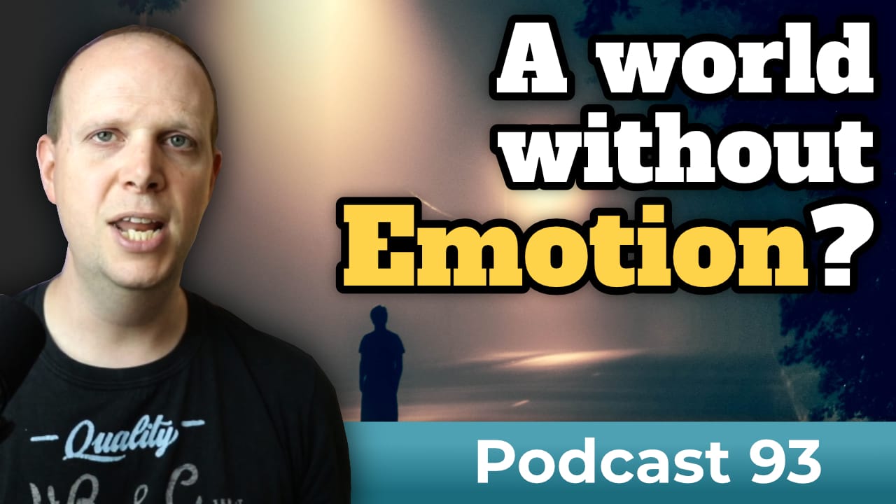A world without emotion – Podcast 93